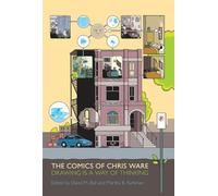The Comics of Chris Ware: Drawing Is a Way Thinking
