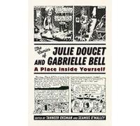 The Comics of Julie Doucet and Gabrielle Bell: A Place inside Yourself (Critical Approaches to Comics Artists Series) - [Version Originale] Inconnu (Auteur)