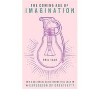 The Coming Age of Imagination by Phil Teer Phil Teer (Auteur)