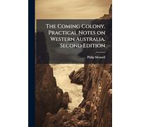 The Coming Colony. Practical Notes on Western Australia. Second Edition