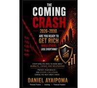 The Coming Crash 2026-2030: Are You Ready to Get Rich While Others Lose Everything?