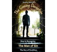 The Coming Deception: How to Recognize the Man of Sin, the Son of Perdition