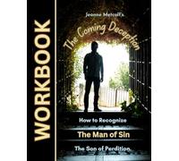 The Coming Deception: How to Recognize the Man of Sin, the Son of Perdition