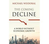 The Coming Decline: A World Without Economic Growth