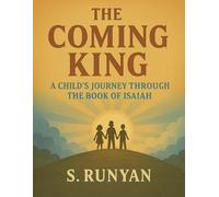 The Coming King: A Child's Journey Through The Book of Isaiah