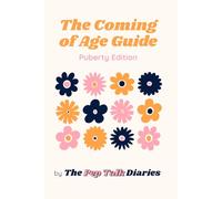 The Coming of Age Guide (Puberty Edition): Support for navigating puberty, before questions get overwhelming.