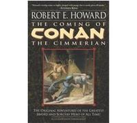 The Coming of Conan the Cimmerian Robert E. Howard (Auteur)
