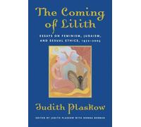 The Coming of Lilith: Essays on Feminism, Judaism, and Sexual Ethics, 1972-2003
