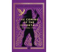 The Coming of the Immortals and Other Tales