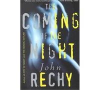 The Coming of the Night John Rechy (Auteur)