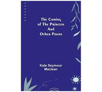 The Coming Of The Princess And Other Poems
