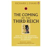 The Coming of the Third Reich: How the Nazis Destroyed Democracy and Seized Power in Germany by Richard J. Evans (2004-08-05)