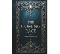 The Coming Race: A Classic SciFi Tale of a Hidden Utopia
