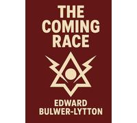 The Coming Race: Illustrated Book by Edward Bulwer Lytton