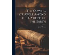 The Coming Struggle Among The Nations Of The Earth