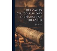 The Coming Struggle Among The Nations Of The Earth