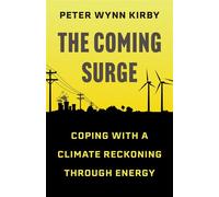 The Coming Surge Coping with a Climate Reckoning Through Energy - Peter Wynn Kirby - Princeton University Press - ebook (ePub) - Livre