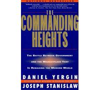 The Commanding Heights: the Battle Between Government & the Marketplace That Is Remaking the Modern World
