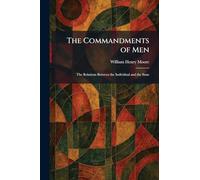 The Commandments of Men: The Relations Between the Individual and the State