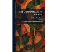 The Commandments of Men: The Relations Between the Individual and the State