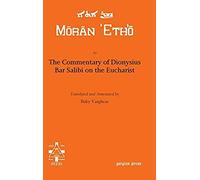 The Commentary Of Dionysius Bar Salibi On The Eucharist