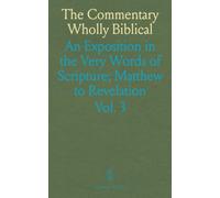 The Commentary Wholly Biblical: An Exposition in the Very Words of Scripture; Matthew to Revelation
