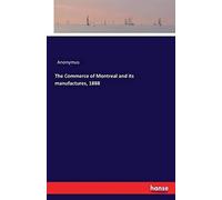 The Commerce Of Montreal And Its Manufactures, 1888