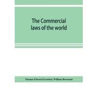 The Commercial Laws Of The World, Comprising The Mercantile, Bills Of Exchange, Bankruptcy And Maritime Laws Of Civilised Nations