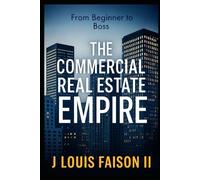 The Commercial Real Estate Empire: From Beginner to Boss
