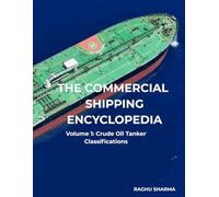 THE COMMERCIAL SHIPPING ENCYCLOPEDIA: Volume 1: Crude Oil Tanker Classifications