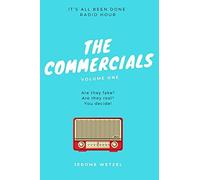 The Commercials Volume One Script Book: It's All Been Done Radio Hour