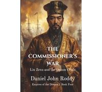 The Commissioner's War: Lin Zexu and the Opium Crisis