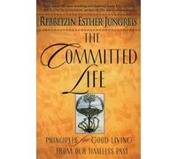 Esther Jungreis – The Committed Life : Principes pour bien vivre de notre passé intemporel – Broché