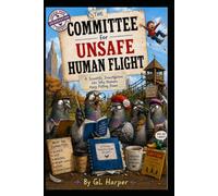 The Committee for Unsafe Human Flight: A Scientific Investigation into Why Humans Keep Falling Down
