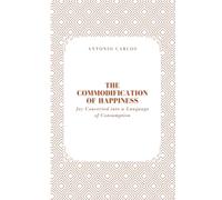 The Commodification of Happiness: Joy Converted into a Language of Consumption