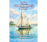 The Commodore's Story: The Early Days on Biscayne Bay