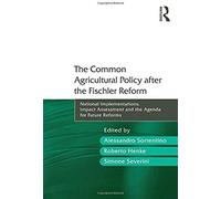 The Common Agricultural Policy After The Fischler Reform