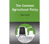The Common Agricultural Policy Robert Ackrill (Auteur)