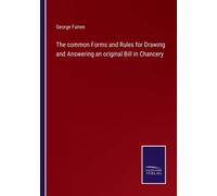 The Common Forms And Rules For Drawing And Answering An Original Bill In Chancery