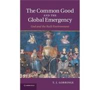 The Common Good and the Global Emergency - T. J. University of Exeter Gorringe - Cambridge University Press - Livre en Anglais - Paperback T. J. University of Exeter GorringeT. J. University of Exeter
