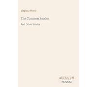 The Common Reader: And Other Stories