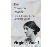 The Common Reader First and Second Series Complete Edition by Virginia Woolf Virginia Woolf (Auteur)