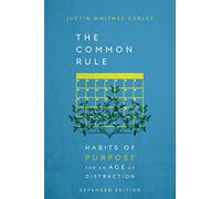 The Common Rule: Habits of Purpose for an Age of Distraction