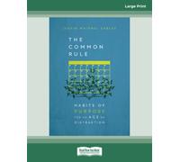 The Common Rule: Habits of Purpose for an Age of Distraction