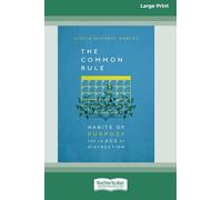 The Common Rule: Habits of Purpose for an Age of Distraction [Standard Large Print 16 Pt Edition]