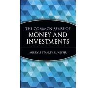 Merryle Stanley Rukeyser – The Common Sense of Money and Investments