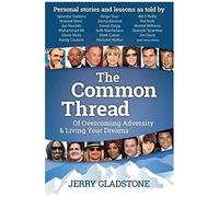 The Common Thread Of Overcoming Adversity And Living Your Dreams