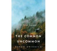 The Common Uncommon A Forest Journey - Bernd Heinrich - W. w. norton & company - ebook (ePub) - Livre