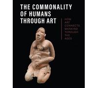 The Commonality of Humans through Art How Art Connects Mankind through the Ages - Stuart Handler - Paul Holberton - relié - Beau livre
