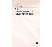 The Commonwealth Novel since 1960 Bruce Alvin King (Auteur)